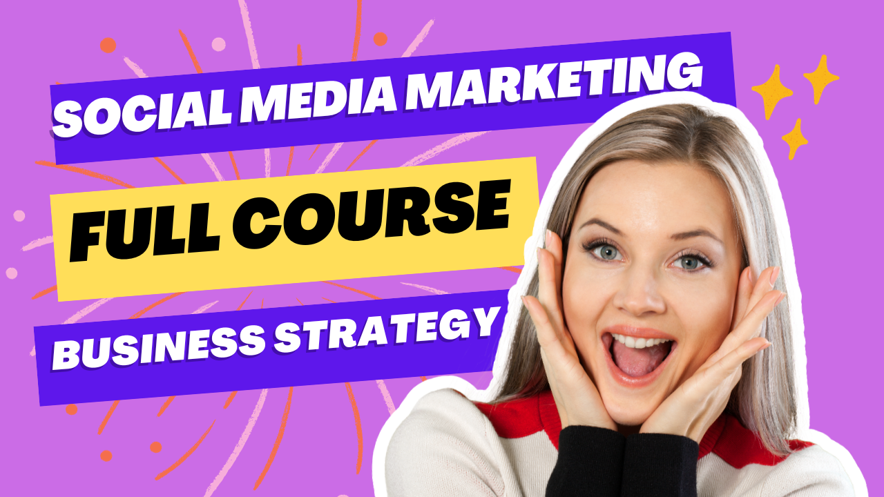 Social Media Marketing for Business Strategy Full Course