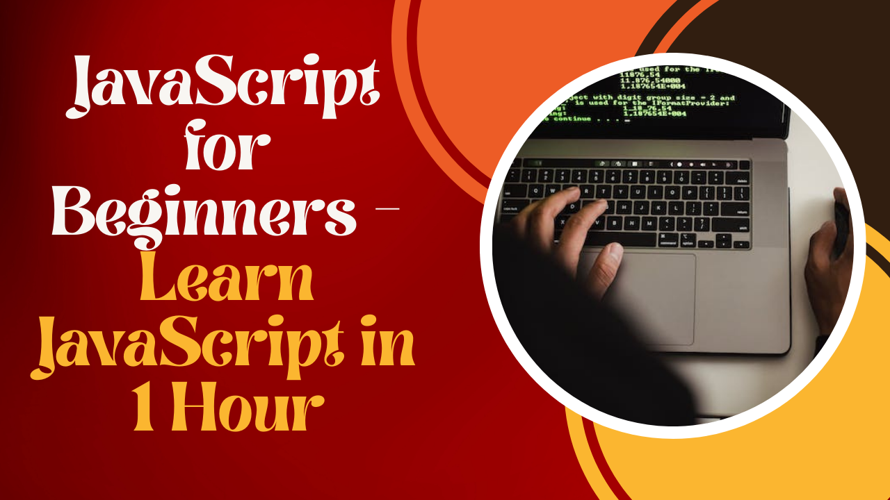 JavaScript for Beginners – Learn JavaScript in 1 Hour
